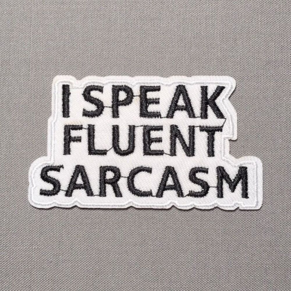 I Speak Fluent Sarcasm Funny Iron On Patch | Sarcastic Embroidered Patch